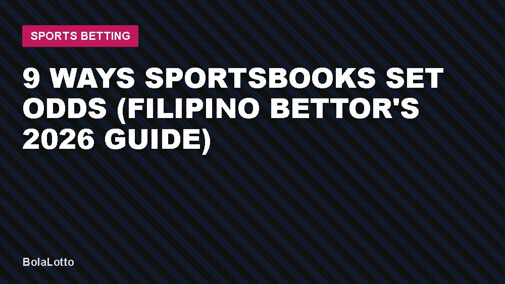 9 Ways Sportsbooks Set Odds (Filipino Bettor's 2026 Guide)