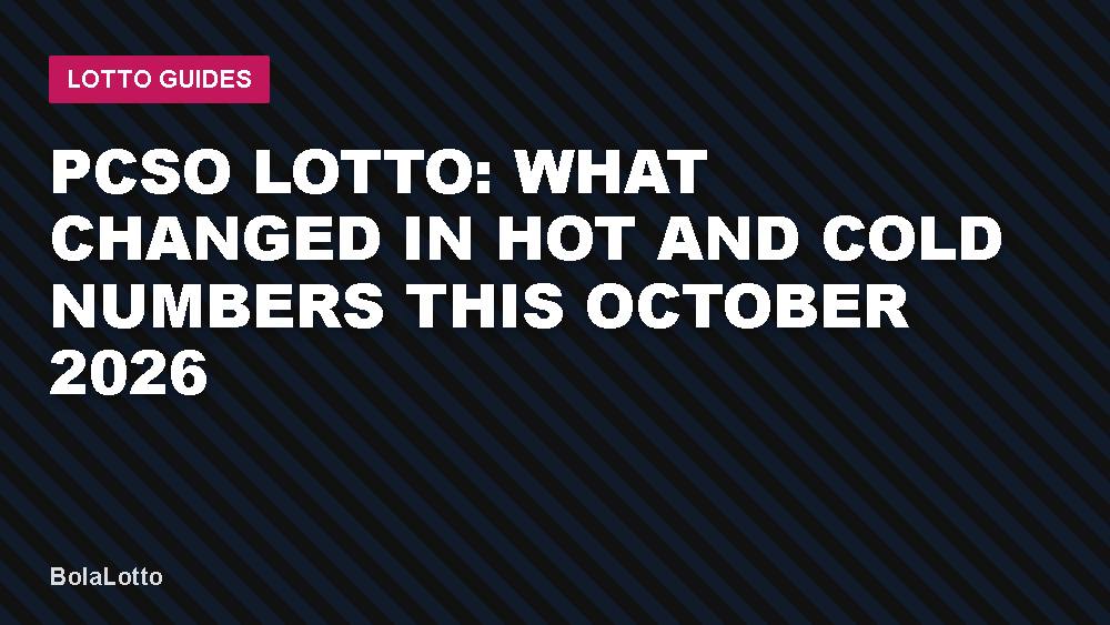 PCSO Lotto: What Changed in Hot and Cold Numbers This October 2026